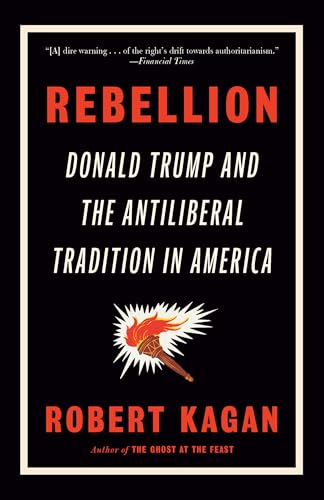 Rebellion: Donald Trump and the Antiliberal Tradition in America - Paperback