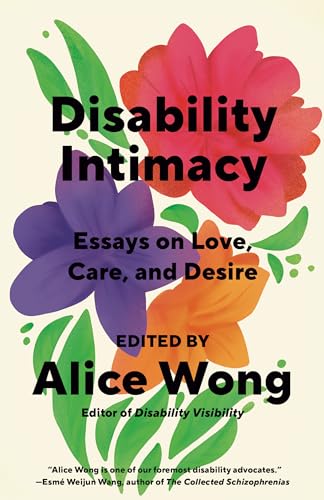 Disability Intimacy: Essays on Love, Care, and Desire - Paperback