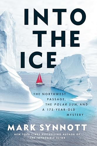 Into the Ice: The Northwest Passage, the Polar Sun, and a 175-Year-Old Mystery - Hardcover