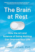 The Brain at Rest: How the Art and Science of Doing Nothing Can Improve Your Life - Hardcover