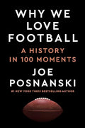 Why We Love Football: A History in 100 Moments - Hardcover