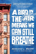 A Bird in the Air Means We Can Still Breathe - Hardcover