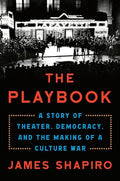The Playbook: A Story of Theater, Democracy, and the Making of a Culture War - Hardcover