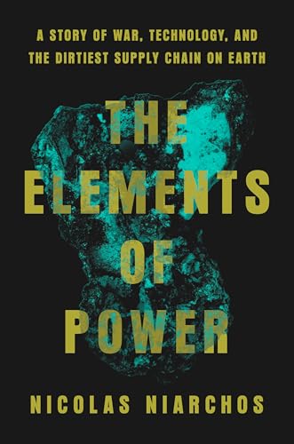 The Elements of Power: A Story of War, Technology, and the Dirtiest Supply Chain on Earth - Hardcover