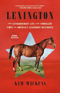 Lexington: The Extraordinary Life and Turbulent Times of America's Legendary Racehorse - Paperback