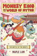 Monkey King and the World of Myths: The Battle of the Beasts: A Graphic Novel - Hardcover