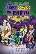 The Last Comics on Earth: Too Many Villains!: From the Creators of the Last Kids on Earth - Hardcover