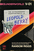 Sunderworld, Vol. I: The Extraordinary Disappointments of Leopold Berry - Hardcover