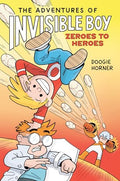 The Adventures of Invisible Boy: Zeroes to Heroes: A Graphic Novel - Hardcover