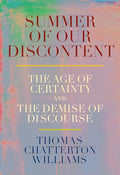 Summer of Our Discontent: The Age of Certainty and the Demise of Discourse - Hardcover