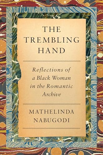 The Trembling Hand: Reflections of a Black Woman in the Romantic Archive - Hardcover