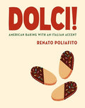 Dolci!: American Baking with an Italian Accent: A Baking Cookbook - Hardcover