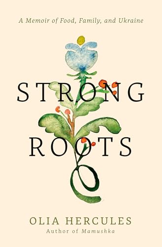 Strong Roots: A Memoir of Food, Family, and Ukraine - Hardcover