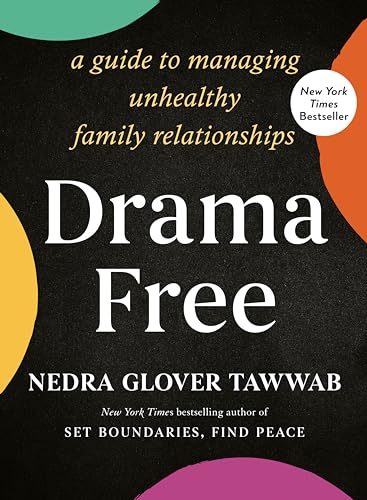 Drama Free: A Guide to Managing Unhealthy Family Relationships - Hardcover