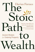 The Stoic Path to Wealth: Ancient Wisdom for Enduring Prosperity - Hardcover
