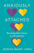 Anxiously Attached: Becoming More Secure in Life and Love - Paperback
