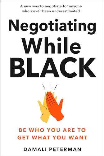 Negotiating While Black: Be Who You Are to Get What You Want - Hardcover