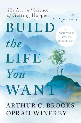 Build the Life You Want: The Art and Science of Getting Happier - Hardcover