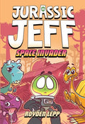 Jurassic Jeff: Space Invader (Jurassic Jeff Book 1): (A Graphic Novel) - Hardcover