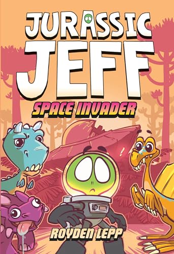 Jurassic Jeff: Space Invader (Jurassic Jeff Book 1): (A Graphic Novel) - Hardcover