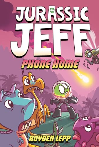 Jurassic Jeff: Phone Home (Jurassic Jeff Book 3): (A Graphic Novel) - Hardcover