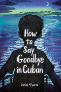How to Say Goodbye in Cuban - Hardcover