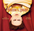 Houdini's Library: How Books Created the World's Greatest Magician - Hardcover