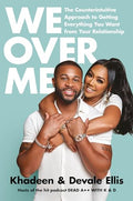 We Over Me: The Counterintuitive Approach to Getting Everything You Want from Your Relationship - Hardcover