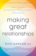 Making Great Relationships: Simple Practices for Solving Conflicts, Building Connection, and Fostering Love - Paperback