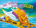 This Train Is Bound for Glory - Hardcover