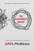 The Essentialism Planner: A 90-Day Guide to Accomplishing More by Doing Less - Hardcover