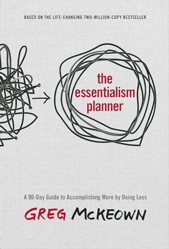 The Essentialism Planner: A 90-Day Guide to Accomplishing More by Doing Less - Hardcover