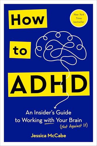 How to ADHD: An Insider's Guide to Working with Your Brain (Not Against It) - Hardcover