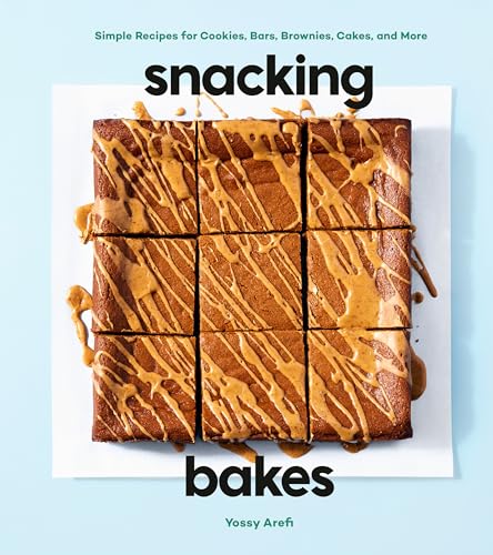 Snacking Bakes: Simple Recipes for Cookies, Bars, Brownies, Cakes, and More - Hardcover