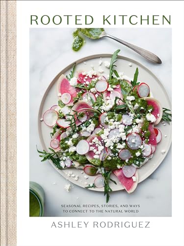 Rooted Kitchen: Seasonal Recipes, Stories, and Ways to Connect with the Natural World - Hardcover