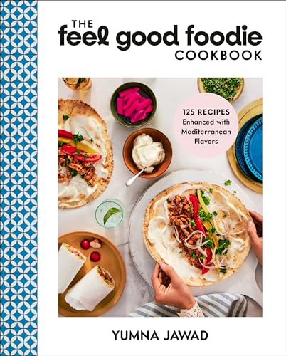 The Feel Good Foodie Cookbook: 125 Recipes Enhanced with Mediterranean Flavors - Hardcover