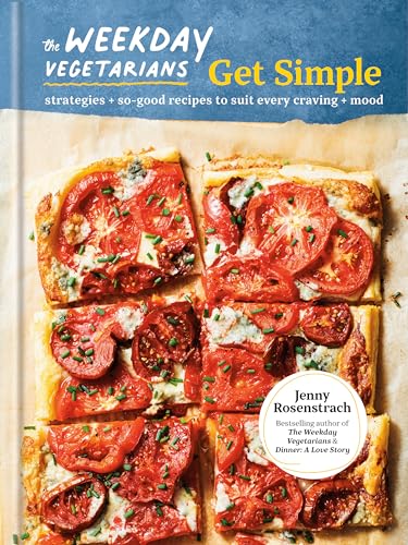 The Weekday Vegetarians Get Simple: Strategies and So-Good Recipes to Suit Every Craving and Mood: A Cookbook - Hardcover