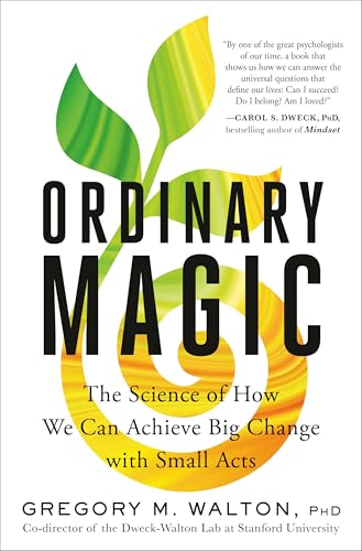 Ordinary Magic: The Science of How We Can Achieve Big Change with Small Acts - Hardcover