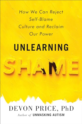 Unlearning Shame: How We Can Reject Self-Blame Culture and Reclaim Our Power - Hardcover