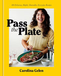 Pass the Plate: 100 Delicious, Highly Shareable, Everyday Recipes: A Cookbook - Hardcover