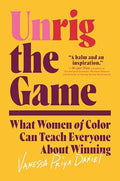 Unrig the Game: What Women of Color Can Teach Everyone about Winning - Hardcover