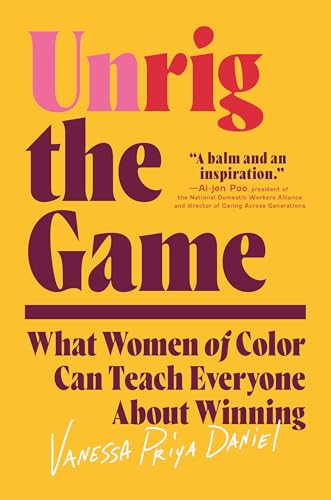 Unrig the Game: What Women of Color Can Teach Everyone about Winning - Hardcover