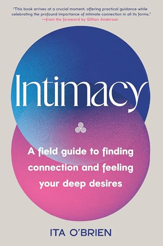 Intimacy: A Field Guide to Finding Connection and Feeling Your Deep Desires - Hardcover