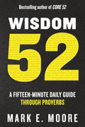Wisdom 52: A Fifteen-Minute Daily Guide Through Proverbs: A Bible Study - Paperback