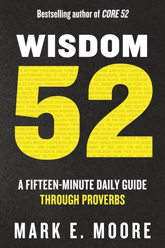 Wisdom 52: A Fifteen-Minute Daily Guide Through Proverbs: A Bible Study - Paperback
