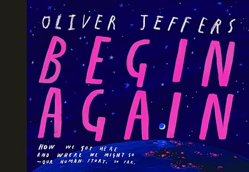 Begin Again: How We Got Here and Where We Might Go - Our Human Story. So Far. - Hardcover