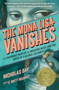 The Mona Lisa Vanishes: A Legendary Painter, a Shocking Heist, and the Birth of a Global Celebrity - Hardcover