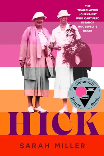 Hick: The Trailblazing Journalist Who Captured Eleanor Roosevelt's Heart - Hardcover