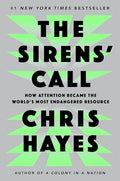 The Sirens' Call: How Attention Became the World's Most Endangered Resource - Hardcover