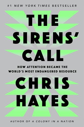 The Sirens' Call: How Attention Became the World's Most Endangered Resource - Hardcover